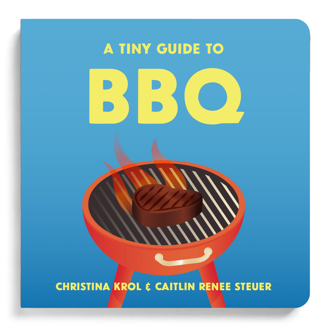Chunky Deli product Image. The bright blue cover of the board book 'A Tiny Guide to BBQ' showcases a bold yellow title above a classic red grill with cartoon flames and a steak. Authors Caitlin Renee Steuer and Christina Krol.