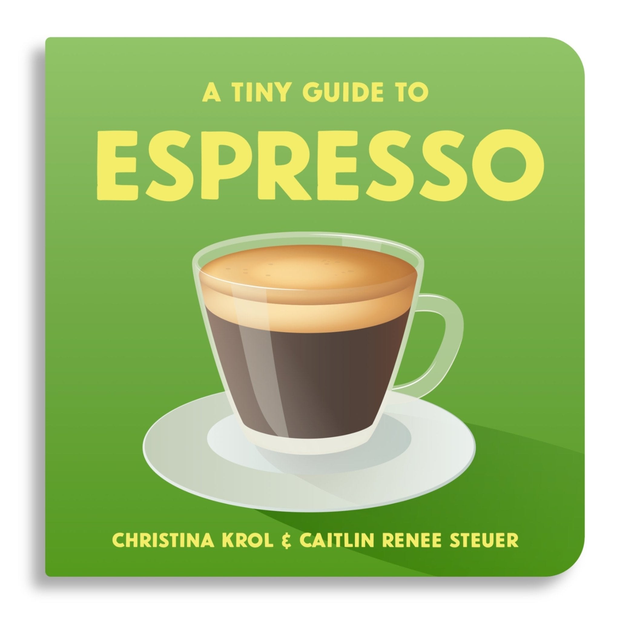 Chunky Deli product photo: Close-up of the green cover of "A Tiny Guide to Espresso" by Caitlin Renee Steuer and Christina Sicoli, displayed on a white background.